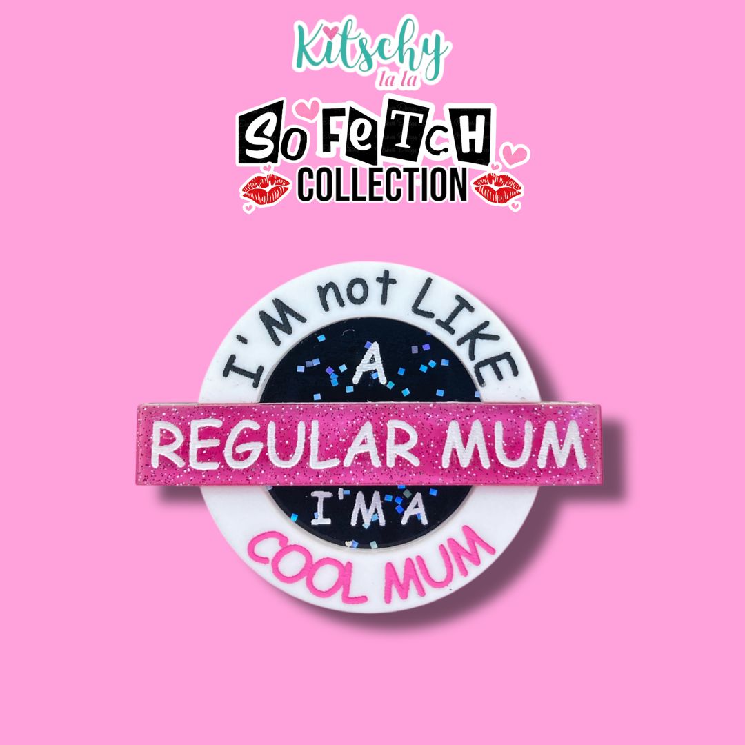 I’m Not a Regular Mum Brooch