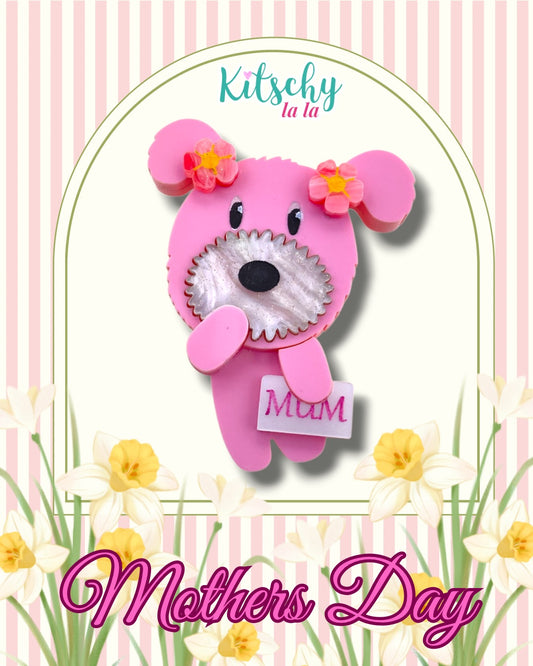 PRE ORDER Mothers Day Pup Brooch